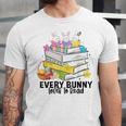 Every Bunny Loves To Read Easter Cute Reading Books Lover Unisex Jersey T-Shirt