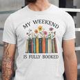 My Weekend Is Fully Booked Cozy Bookish Unisex Jersey T-Shirt My Weekend Is Fully Booked Cozy Bookish Unisex Jersey T-Shirt