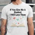 If You Give Me A Student I Will Love Them Book Magic Premium Tri-Blend Unisex Jersey T-Shirt