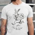 I'm Late I'm Late Rabbit From Alice Wonderland Book Unisex Jersey T-Shirt I'm Late I'm Late Rabbit From Alice Wonderland Book Unisex Jersey T-Shirt
