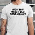 Imagine Being Afraid Of Drag Queens And Books Premium Unisex Jersey T-Shirt Imagine Being Afraid Of Drag Queens And Books Premium Unisex Jersey T-Shirt