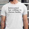 Introverted But Willing To Discuss Books Unisex Jersey T-Shirt Introverted But Willing To Discuss Books Unisex Jersey T-Shirt