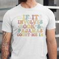 If It Involves Books And Pajamas Count Me In Reading Books Unisex Jersey T-Shirt If It Involves Books And Pajamas Count Me In Reading Books Unisex Jersey T-Shirt