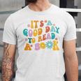 It’s A Good Day To Read A Book Reading Bookworm Reader Unisex Jersey T-Shirt