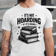 It's Not Hoarding If It's Books Book Lover Readers Unisex Jersey T-Shirt It's Not Hoarding If It's Books Book Lover Readers Unisex Jersey T-Shirt