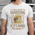 It's Not Hoarding If It's Books Book Lover Graphic Unisex Jersey T-Shirt