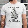It's Not Smut It's Literature Smut Book Reader Unisex Jersey T-Shirt