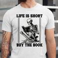 Life Is Short Buy The Book Skeleton Book Lover Reading Unisex Jersey T-Shirt Life Is Short Buy The Book Skeleton Book Lover Reading Unisex Jersey T-Shirt