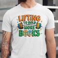 Lifting To Hold More Books Weightlifting Workout Gym Lover Unisex Jersey T-Shirt Lifting To Hold More Books Weightlifting Workout Gym Lover Unisex Jersey T-Shirt