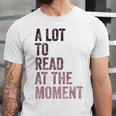 A Lot To Read At The Moment Book Reader Retro Reading Unisex Jersey T-Shirt A Lot To Read At The Moment Book Reader Retro Reading Unisex Jersey T-Shirt