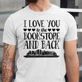 I Love You To The Bookstore And Back Unisex Jersey T-Shirt