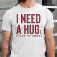 i Need a Huge Stack Of Books Unisex Jersey T-Shirt
