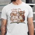 If You Need Me Owl Be Reading Book Lover Students Unisex Jersey T-Shirt