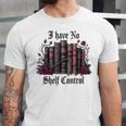 I Have No Shelf Control Dark Academia Book Lover TBR Unisex Jersey T-Shirt