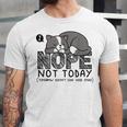 Nope Not Today Tomorrow's Not Looking Good Either Introverts Unisex Jersey T-Shirt Nope Not Today Tomorrow's Not Looking Good Either Introverts Unisex Jersey T-Shirt