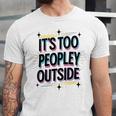 Too Peopley Outside Introvert Quote Unisex Jersey T-Shirt Too Peopley Outside Introvert Quote Unisex Jersey T-Shirt