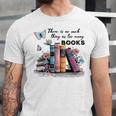 There Is No Such Thing As Too Many Books Reading Librarian Unisex Jersey T-Shirt There Is No Such Thing As Too Many Books Reading Librarian Unisex Jersey T-Shirt