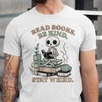 Read Books Be Kind Stay Weird Skeleton Reading Book Lover Unisex Jersey T-Shirt Read Books Be Kind Stay Weird Skeleton Reading Book Lover Unisex Jersey T-Shirt