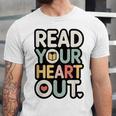 Read Your Heart Out Book Lover Quote Men Women Unisex Jersey T-Shirt