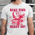 Read Your Heart Out Valentines Day Book Lover Bookish Teach Unisex Jersey T-Shirt