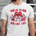 Read Your Heart Out Valentines Day Teachers Book Lovers Unisex Jersey T-Shirt