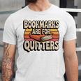 Reading Bookmarks Are For Quitters Reader Book Lovers Unisex Jersey T-Shirt Reading Bookmarks Are For Quitters Reader Book Lovers Unisex Jersey T-Shirt