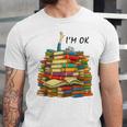 Reading Books Librarian Reader Nerd I'm Ok Teacher School Unisex Jersey T-Shirt Reading Books Librarian Reader Nerd I'm Ok Teacher School Unisex Jersey T-Shirt