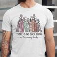 Reading There Is No Such Thing As Too Many Books Librarian Unisex Jersey T-Shirt