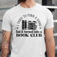 Retro I Tried To Form A Gang But It Turned Into A Book Club Unisex Jersey T-Shirt Retro I Tried To Form A Gang But It Turned Into A Book Club Unisex Jersey T-Shirt