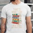 That's What i Do i Read Books And i Know Things Cute Graphic Unisex Jersey T-Shirt