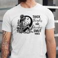 Thick Thighs And Kinky Smut Vibes Spicy Book Lovers Unisex Jersey T-Shirt