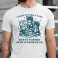 I Tried To Form A Gang Book Club Quote For Women Unisex Jersey T-Shirt