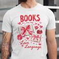 Valentines Book Lover Romance Books Are My Love Language Unisex Jersey T-Shirt