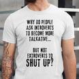 Why Do People Ask Introverts To Become More Talkative Unisex Jersey T-Shirt Why Do People Ask Introverts To Become More Talkative Unisex Jersey T-Shirt