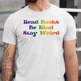 Women's Read Books Be Kind Stay Weird Book Lover Rainbow Unisex Jersey T-Shirt