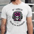 If I Wreck Pause My Audiobook Lover Reader Book-Club Women Unisex Jersey T-Shirt If I Wreck Pause My Audiobook Lover Reader Book-Club Women Unisex Jersey T-Shirt