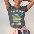 I Like Big Books And I Cannot Lie Book Reading Book Lover Unisex Jersey T-Shirt