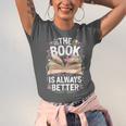 The Book Is Always Better Unisex Jersey T-Shirt The Book Is Always Better Unisex Jersey T-Shirt