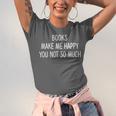 Books Make Me Happy You Not So Much Unisex Jersey T-Shirt
