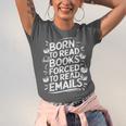 Born To Read Books Forced To Read Emails Bookish Unisex Jersey T-Shirt Born To Read Books Forced To Read Emails Bookish Unisex Jersey T-Shirt