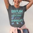 Bruh Did You Even Return Your Books Librarian Library Unisex Jersey T-Shirt