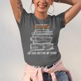 I Closed My Book To Be Here So This Better Be Good Unisex Jersey T-Shirt