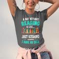 Humor Book Reader A Day Without Reading Is Like Unisex Jersey T-Shirt