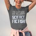 I'd Rather Be Reading Science Fiction Sci Fi Book Reader Unisex Jersey T-Shirt