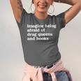 Imagine Being Afraid Of Drag Queens And Books Classic Unisex Jersey T-Shirt