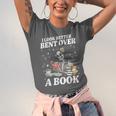 I Look Better Bent Over A Book Book Lover Unisex Jersey T-Shirt