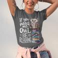 If You Need Me Owl Be Reading Cute Owl Book Lover Unisex Jersey T-Shirt
