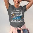 I Have No Control On A Cruise They Book Themselves Unisex Jersey T-Shirt