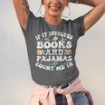 Reading Pajamas If It Involves Books And Pajamas Count Me In Unisex Jersey T-Shirt