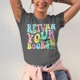 Return Your Books End School Year School Librarian Teacher For Men Women Girls Kids Unisex Jersey T-Shirt